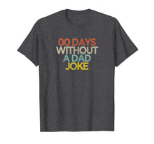 Load image into Gallery viewer, Funny 00 Days Without A Dad Joke T-Shirt-5974266