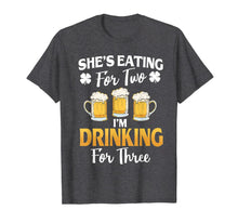 Load image into Gallery viewer, She's Eating For 2 I'm Drinking For 3 St Patricks Day T-Shirt-907059