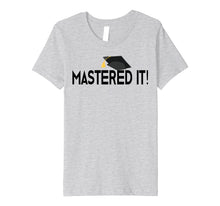 Load image into Gallery viewer, Masters Degree T-Shirt Graduation Gift for Him Her Graduates