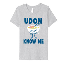 Load image into Gallery viewer, Funny Noodle Pun Joke T-Shirt Udon Know Me