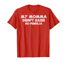 Load image into Gallery viewer, My Momma Didn't Raise No Pendeja Latina Christmas Gift T-Shirt