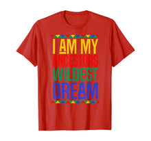 Load image into Gallery viewer, I Am My Ancestors Wildest Dream Black History Month T-Shirt-517358