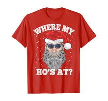 Load image into Gallery viewer, Where My Ho's At? Sarcastic Santa Claus Inappropriate T-Shirt