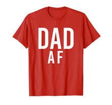 Load image into Gallery viewer, Dad AF Shirt for Father's Day