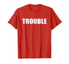 Load image into Gallery viewer, T Shirt That Says Trouble Simple Men Women