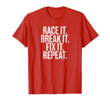 Load image into Gallery viewer, Funny Race It Break It Fix It Repeat Racing Mechanic T-Shirt