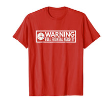Load image into Gallery viewer, DnD Warning full frontal nerdity D20 Funny Geek T-Shirt