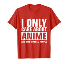 Load image into Gallery viewer, I Only Care About Anime T Shirt