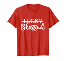 Load image into Gallery viewer, I'm NOT Lucky I'm BLESSED Inspirational T-shirt