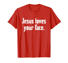 Load image into Gallery viewer, Jesus Loves Your Face T-shirt