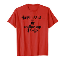 Load image into Gallery viewer, Happiness is another cup of Coffee Graphic T-Shirt/Quotes