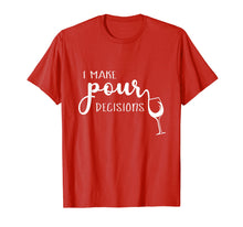 Load image into Gallery viewer, I Make Pour Decisions T-Shirt