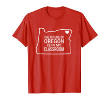 Load image into Gallery viewer, Oregon Red For Ed Shirt The Future is In Our Classrooms