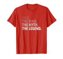 Load image into Gallery viewer, Dad - The Man The Myth The Legend T Shirt Dad Father