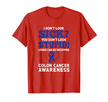 Load image into Gallery viewer, I Don't Look Sick Colon Cancer Awareness Shirt By TeeRooster