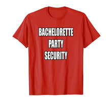 Load image into Gallery viewer, Funny Bachelorette Party Security Shirt