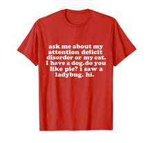 Load image into Gallery viewer, Ask Me About My Attention Deficit Disorder Funny T-shirt ADD