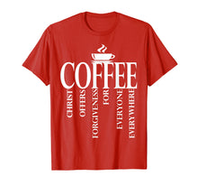 Load image into Gallery viewer, Christerest: Coffee Christ Offers Forgiveness Gift T-Shirt