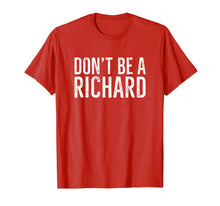 Load image into Gallery viewer, Don't Be A Richard Shirt Distressed Vintage Style Lettering