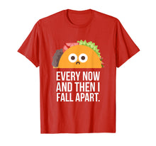 Load image into Gallery viewer, TACO TUESDAY Every now & then I fall apart funny taco shirt