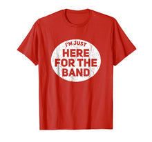 Load image into Gallery viewer, I'm Just Here For The Band Funny Marching Halftime Show Tee