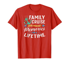 Load image into Gallery viewer, Family Cruise 2019 Making Memories For A Lifetime Tshirt