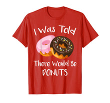 Load image into Gallery viewer, I Was Told There Would Be Donuts T-Shirt Doughnuts
