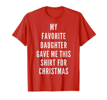 Load image into Gallery viewer, FUNNY CHRISTMAS SHIRT FOR MOM DAD FROM DAUGHTER Humor Quote
