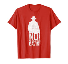 Load image into Gallery viewer, No! No One's Seen Gavin! Funny Gamer Shirt