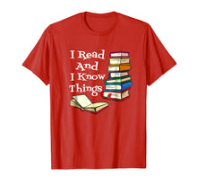 Load image into Gallery viewer, I Read And I Know Things Book Lover T-shirt