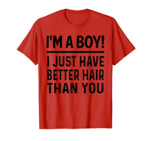 Load image into Gallery viewer, I'm A Boy I Just Have Better Hair Than You Funny T-shirt