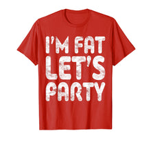 Load image into Gallery viewer, I'm Fat Let's Party T-Shirt Drinking Gift Shirt