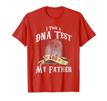 Load image into Gallery viewer, I Took A DNA Test And God Is My Father Tshirt
