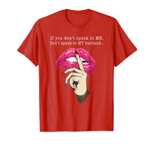 Load image into Gallery viewer, If You Don ' Speak To Me Don'T Speak To My Husband Tshirt