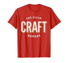 Load image into Gallery viewer, Eat Sleep Craft Repeat Funny Crafty Crafting T-Shirt Gift