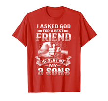 Load image into Gallery viewer, I Asked God For Best Friend He Sent Me My 3 Sons T-Shirt