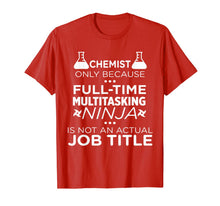 Load image into Gallery viewer, Chemist Because Multitasking Ninja Not Job TITLE Funny Gift T-Shirt