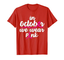 Load image into Gallery viewer, In October We Wear Pink Shirt Gift Breast Cancer Awareness T-Shirt