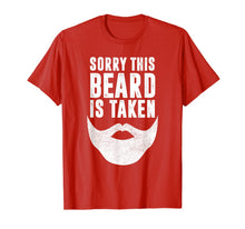 Load image into Gallery viewer, Funny Valentines Day Gift for Him, Sorry This Beard is Taken T-Shirt-3634387