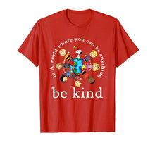 Load image into Gallery viewer, In A World Where You Can Be Anything Be Kind - Kindness Day T-Shirt-130289