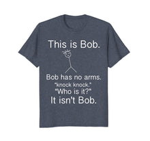 Load image into Gallery viewer, This is Bob - Knock Knock Joke Funny Tshirt