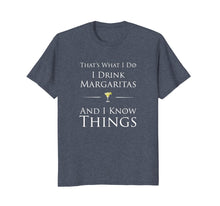 Load image into Gallery viewer, That's What I Do I Drink Margaritas And I Know Things Shirt