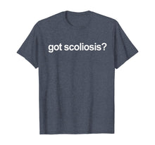 Load image into Gallery viewer, Got Scoliosis T-Shirt