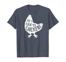 Load image into Gallery viewer, Yep I Talk To Chickens Super Cute Funny Chicken Hens Farm T-Shirt