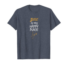 Load image into Gallery viewer, Music Is My Happy Place Inspiring Music Lover Musician Gift T-Shirt