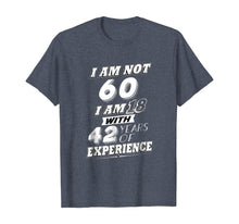 Load image into Gallery viewer, Funny 60th Birthday Gag Gift T-Shirt 60 Year Old Humor