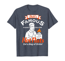 Load image into Gallery viewer, Dicks Famous Hot Nuts Eat a Bag of Dicks - Funny Adult Humor T-Shirt