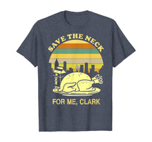 Load image into Gallery viewer, Turkey Save The Neck For Me Clark T Shirt T-Shirt