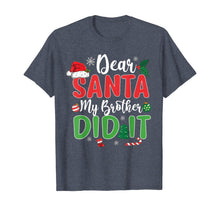 Load image into Gallery viewer, Dear Santa My Brother Did It T Shirt Christmas Naughty Kids T-Shirt