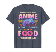 Load image into Gallery viewer, If Its Not Anime Video Games Or Food I Don't Care T-Shirt